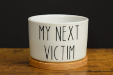 Load image into Gallery viewer, My Next Victim Succulent Pot, Funny Mini 3 inch Pot With Bamboo Drip Tray