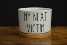 Load image into Gallery viewer, My Next Victim Succulent Pot, Funny Mini 3 inch Pot With Bamboo Drip Tray