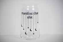 Load image into Gallery viewer, Manifest That Shit Glass Can 16 or 20oz