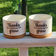 Load image into Gallery viewer, Two mini succulent planters with bamboo trays. Text says "thanks for helping me grow" and "mom, thanks for helping me grow".