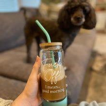 Load image into Gallery viewer, Fuck Off, I Mean Good Morning Iced Coffee Cup, 16oz or 20oz, Bamboo Lid & Reusable Straw