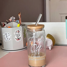 Load image into Gallery viewer, Fuck Off, I Mean Good Morning Iced Coffee Cup, 16oz or 20oz, Bamboo Lid & Reusable Straw