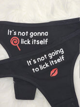 Load image into Gallery viewer, It's Not Gonna Lick Itself Panties