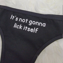 Load image into Gallery viewer, It's Not Gonna Lick Itself Panties