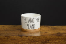 Load image into Gallery viewer, Yes, Another Plant Succulent Pot, Funny Mini 3 inch Pot With Bamboo Drip Tray
